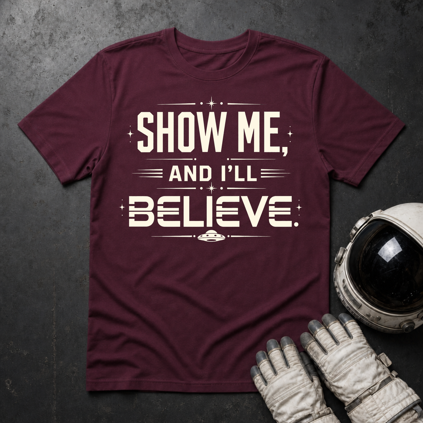 Show Me And I'll Belive T-Shirt