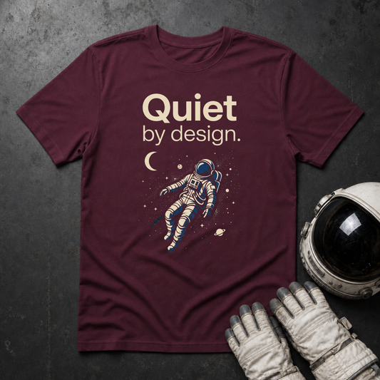Quiet By Design T-Shirt