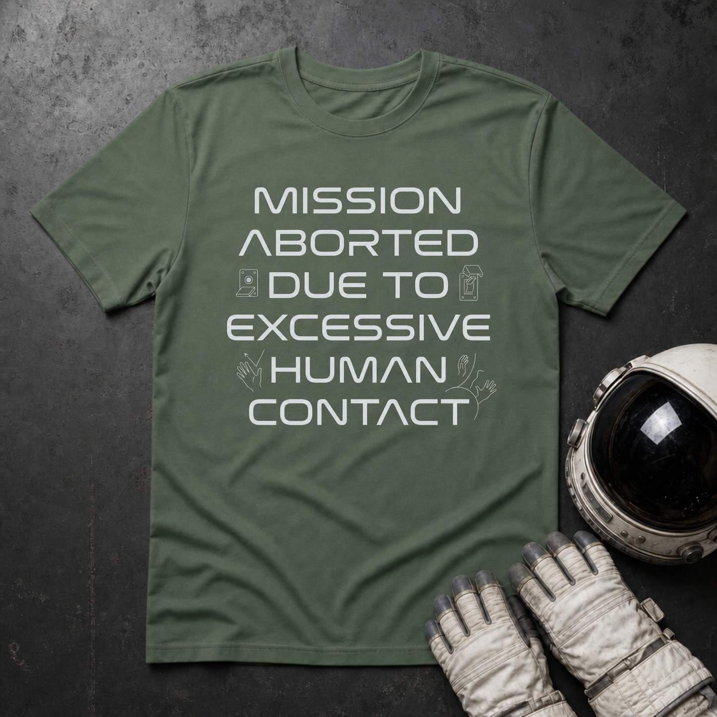 Mission Aborted Due To Excessive Human Contact T-Shirt
