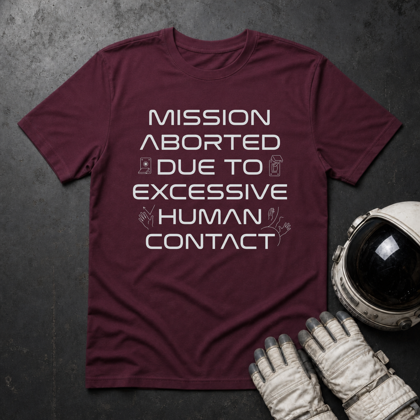 Mission Aborted Due To Excessive Human Contact T-Shirt