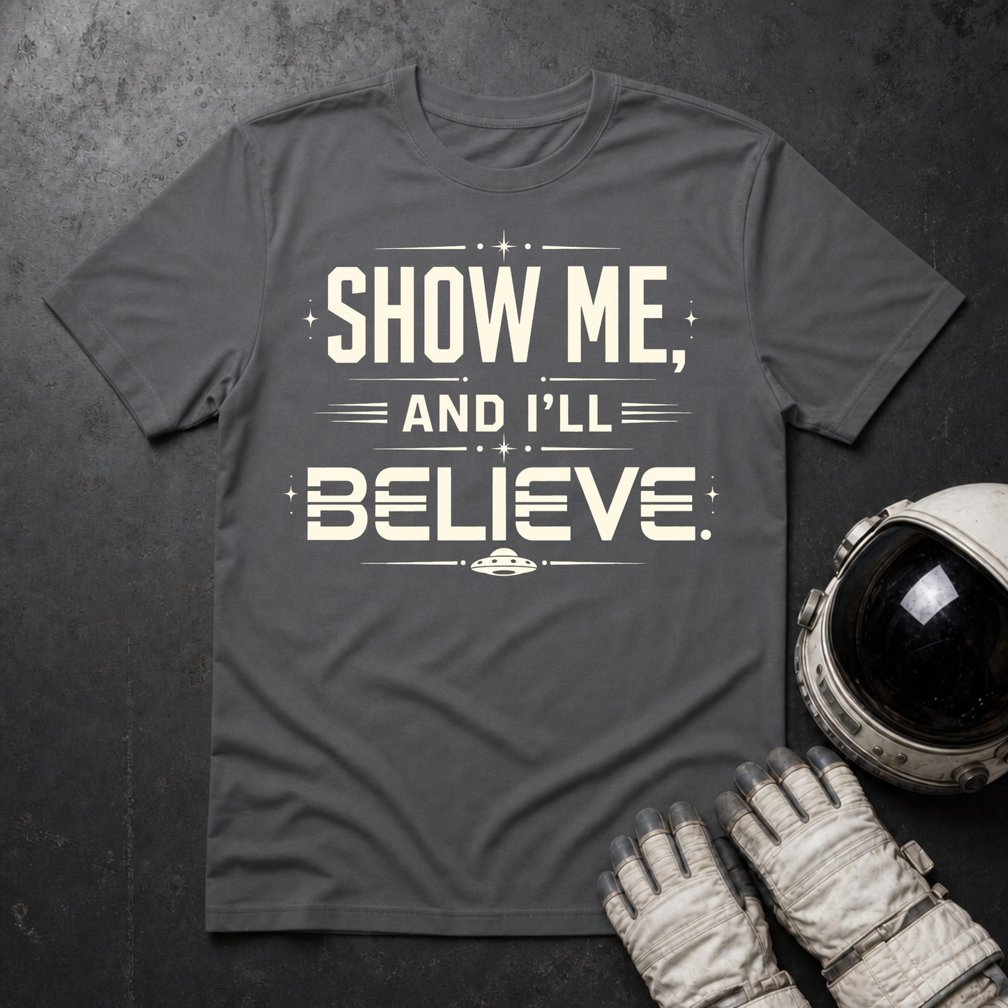 Show Me And I'll Belive T-Shirt