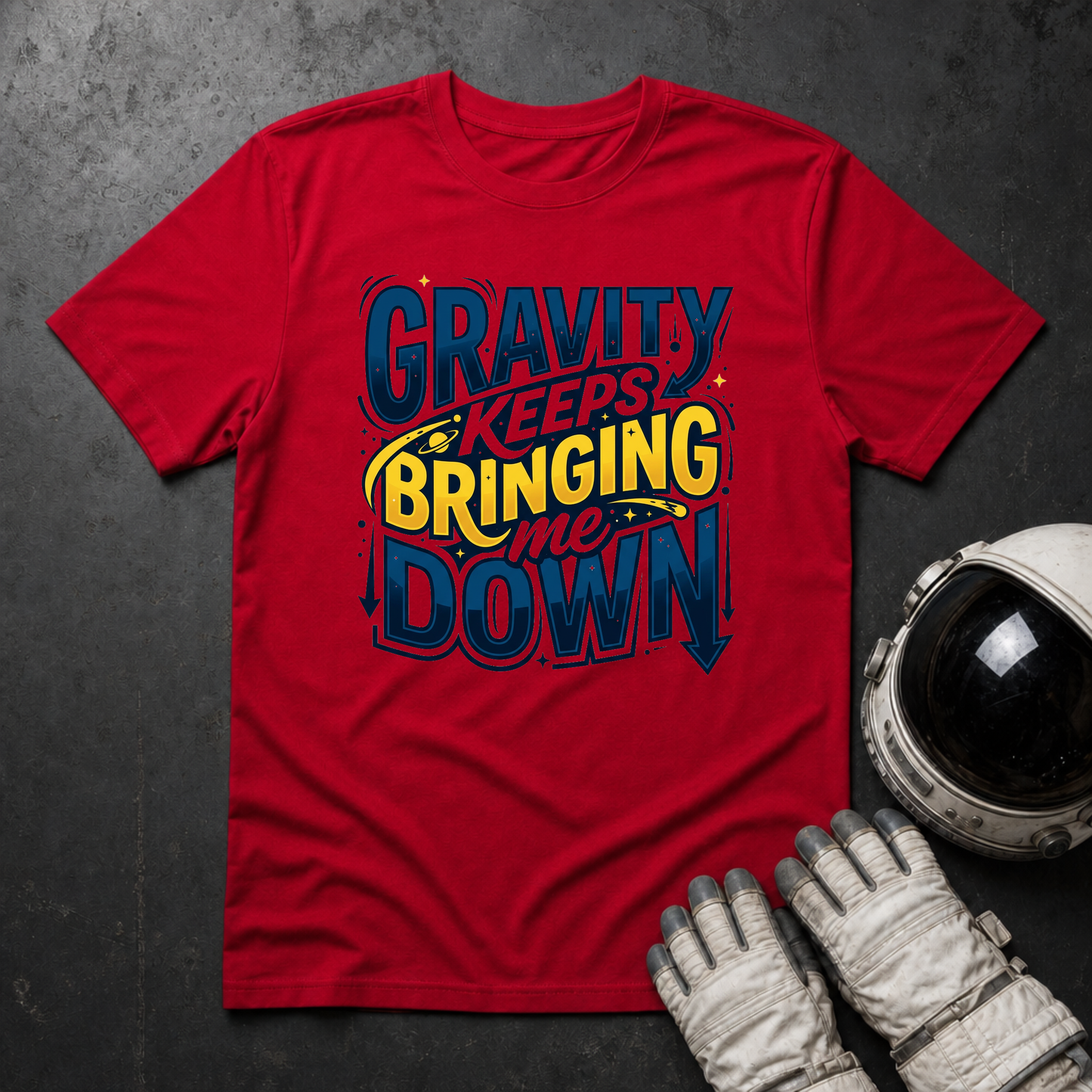 Gravity Keeps Bringing Me Down T-Shirt