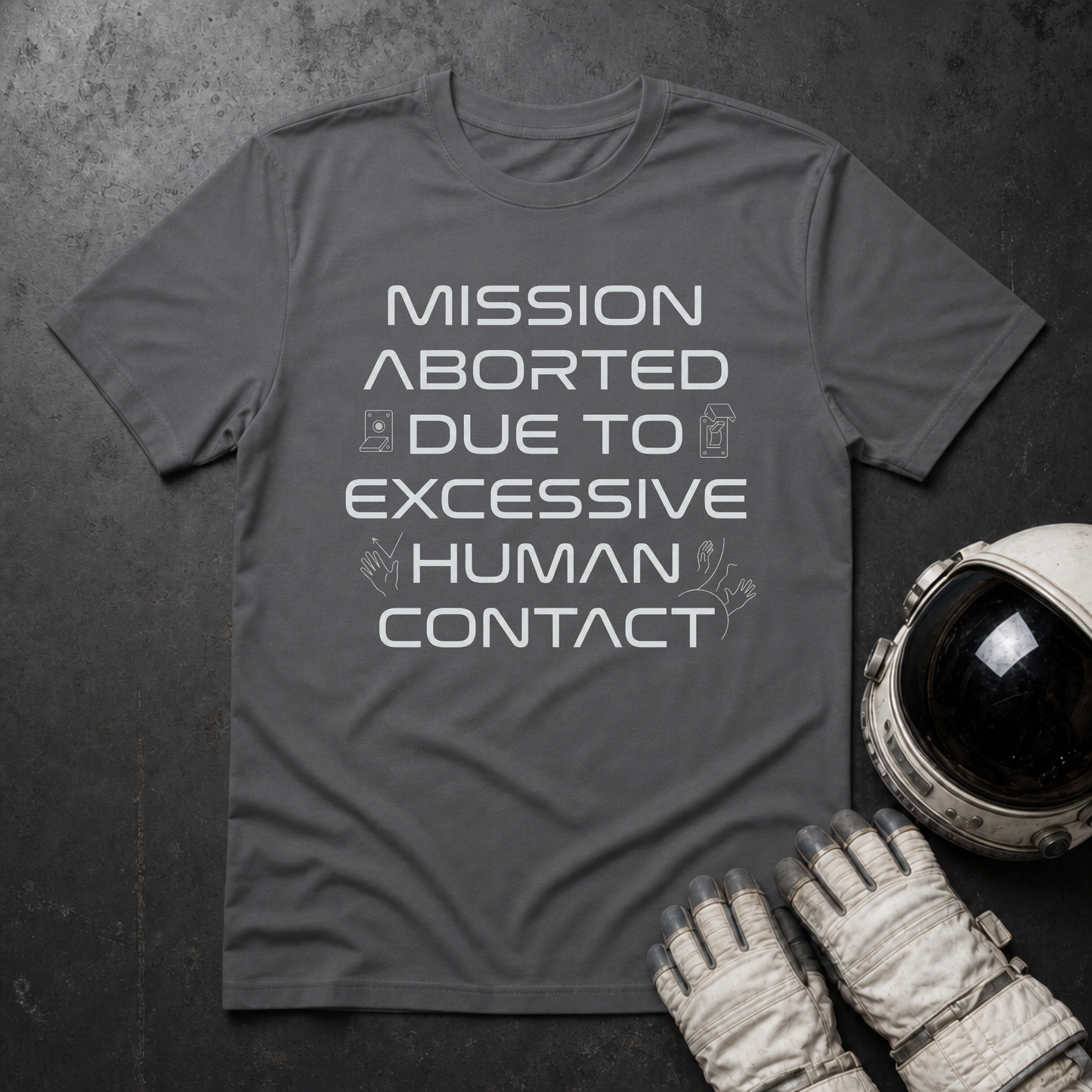 Mission Aborted Due To Excessive Human Contact T-Shirt