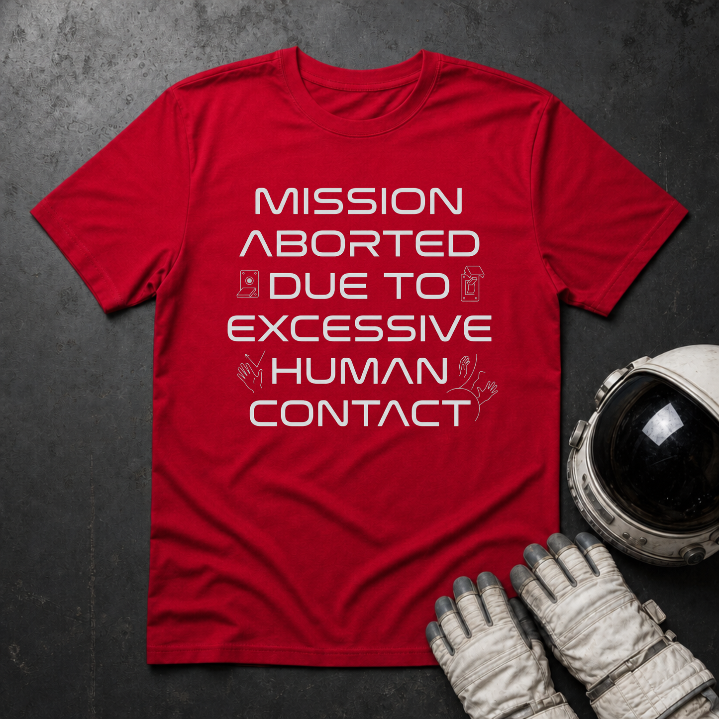 Mission Aborted Due To Excessive Human Contact T-Shirt