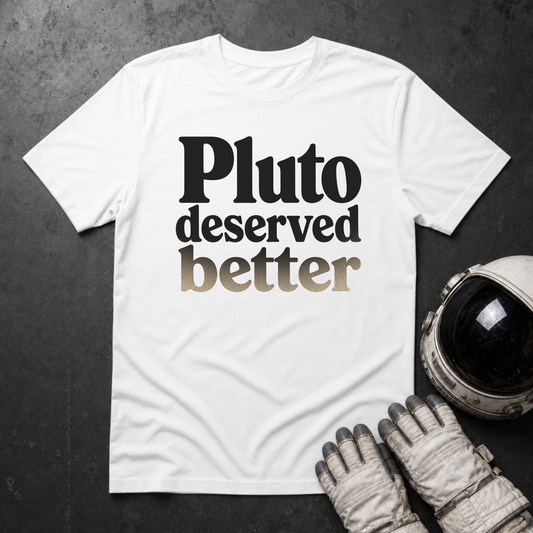 Pluto Deserved Better T-Shirt