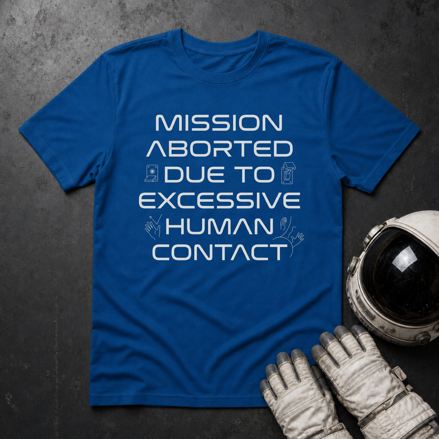 Mission Aborted Due To Excessive Human Contact T-Shirt