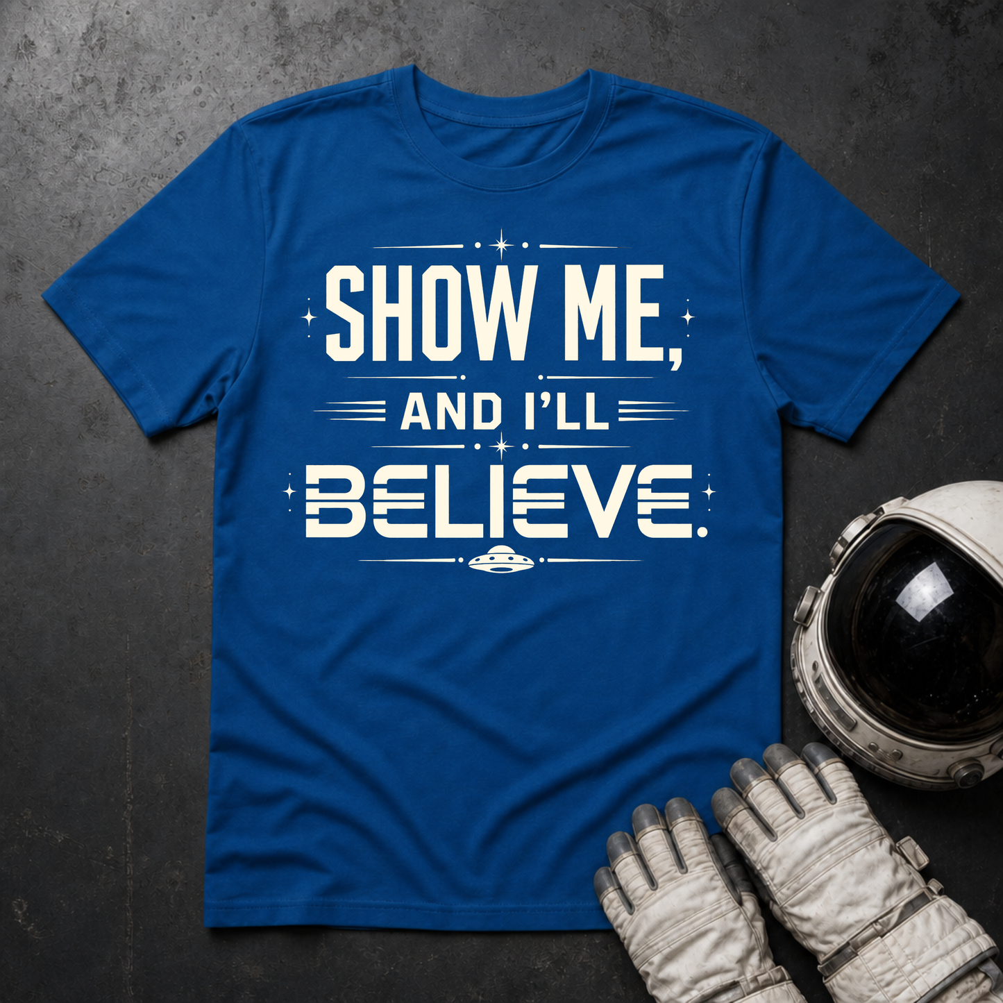 Show Me And I'll Belive T-Shirt