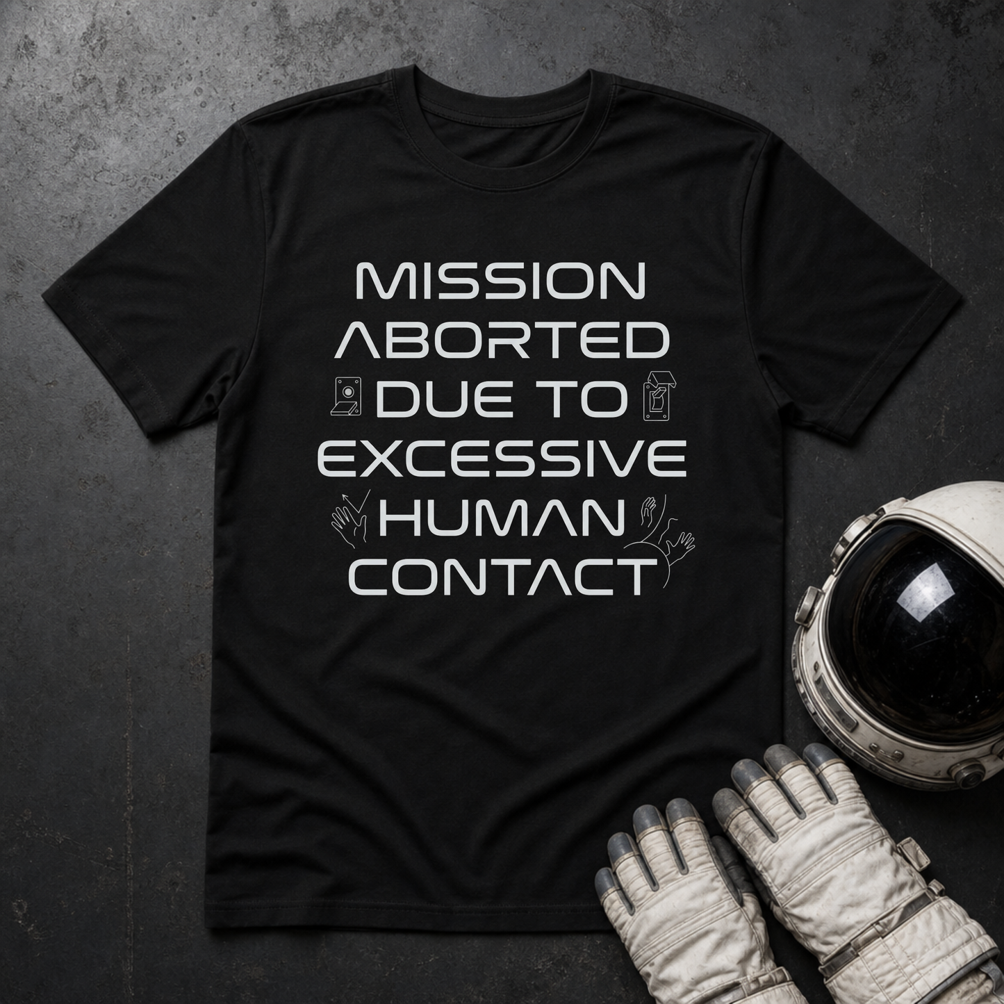 Mission Aborted Due To Excessive Human Contact T-Shirt