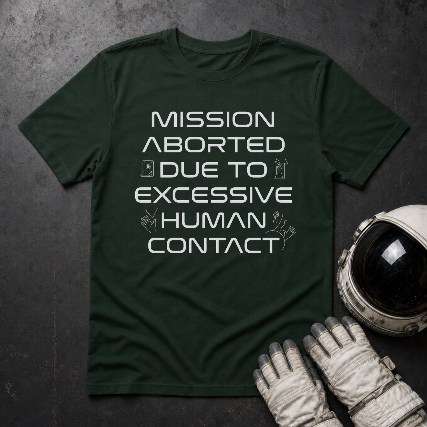 Mission Aborted Due To Excessive Human Contact T-Shirt