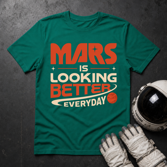 Mars Is looking Better Everyday T-Shirt